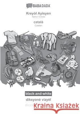 BABADADA black-and-white, Kreyòl Ayisyen - català, diksyonè vizyèl - diccionari visual: Haitian Creole - Catalan, visual dictionary Babadada Gmbh 9783752293517 Babadada