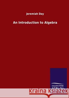 An Introduction to Algebra Jeremiah Day 9783752500028 Salzwasser-Verlag Gmbh
