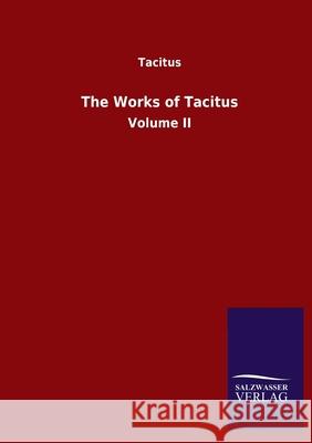 The Works of Tacitus: Volume II Tacitus, Tacitus 9783752500127 Salzwasser-Verlag Gmbh