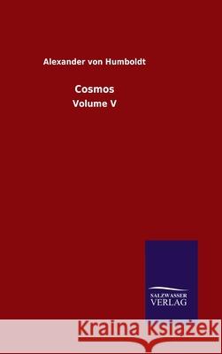 Cosmos: Volume V Alexander Von Humboldt 9783752500158