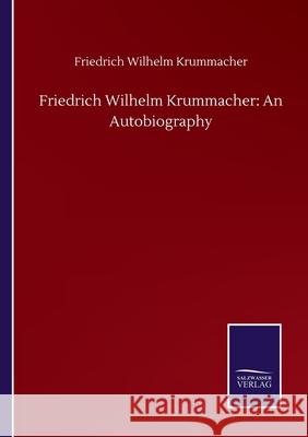 Friedrich Wilhelm Krummacher: An Autobiography Friedrich Wilhelm Krummacher 9783752500301 Salzwasser-Verlag Gmbh