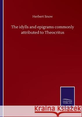 The idylls and epigrams commonly attributed to Theocritus Herbert Snow 9783752500349 Salzwasser-Verlag Gmbh