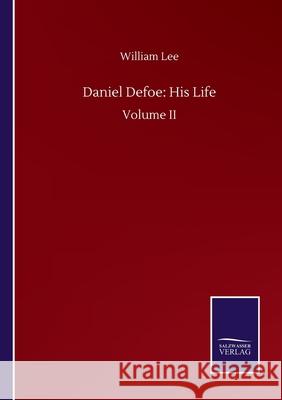 Daniel Defoe: His Life: Volume II William Lee 9783752500943 Salzwasser-Verlag Gmbh