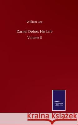 Daniel Defoe: His Life: Volume II William Lee 9783752500950 Salzwasser-Verlag Gmbh