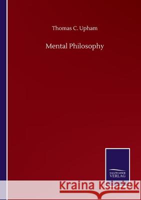 Mental Philosophy Thomas C. Upham 9783752501247 Salzwasser-Verlag Gmbh