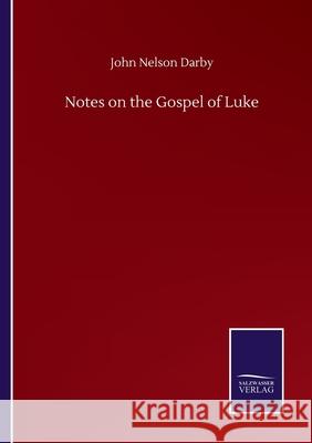 Notes on the Gospel of Luke John Nelson Darby 9783752501308