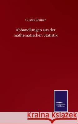 Abhandlungen aus der mathematischen Statistik Gustav Zeuner 9783752501575