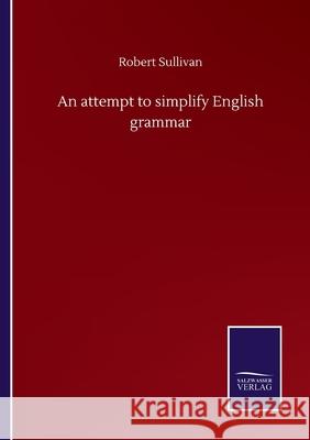 An attempt to simplify English grammar Robert Sullivan 9783752501667 Salzwasser-Verlag Gmbh