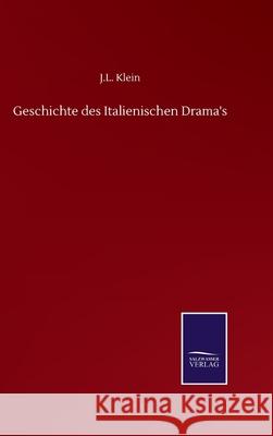 Geschichte des Italienischen Drama's J. L. Klein 9783752502015 Salzwasser-Verlag Gmbh