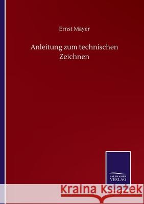 Anleitung zum technischen Zeichnen Ernst Mayer 9783752502565