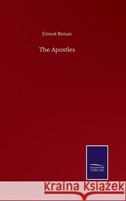 The Apostles Ernest Renan 9783752502619 Salzwasser-Verlag Gmbh