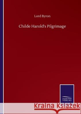 Childe Harold's Pilgrimage George Gordon, 1788- Byron 9783752502701