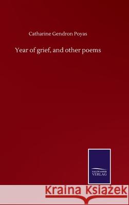 Year of grief, and other poems Catharine Gendron Poyas 9783752502817 Salzwasser-Verlag Gmbh