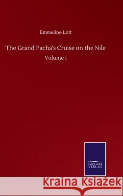 The Grand Pacha's Cruise on the Nile: Volume I Emmeline Lott 9783752502992