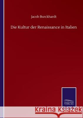 Die Kultur der Renaissance in Italien Jacob Burckhardt 9783752503685 Salzwasser-Verlag Gmbh