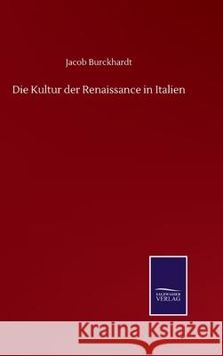 Die Kultur der Renaissance in Italien Jacob Burckhardt 9783752503692 Salzwasser-Verlag Gmbh