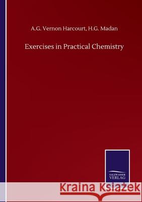 Exercises in Practical Chemistry A. G. Vernon Madan H. G. Harcourt 9783752503708 Salzwasser-Verlag Gmbh