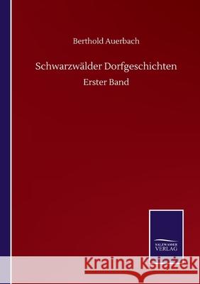 Schwarzwälder Dorfgeschichten: Erster Band Auerbach, Berthold 9783752504101 Salzwasser-Verlag Gmbh