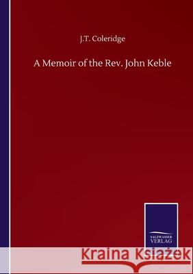 A Memoir of the Rev. John Keble J. T. Coleridge 9783752504262