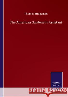 The American Gardener's Assistant Thomas Bridgeman 9783752504286 Salzwasser-Verlag Gmbh