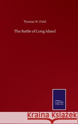 The Battle of Long Island Thomas W. Field 9783752504354 Salzwasser-Verlag Gmbh