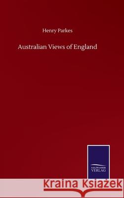 Australian Views of England Henry Parkes 9783752505252