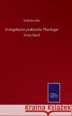 Evangelische praktische Theologie: Erster Band Wilhelm Otto 9783752505375 Salzwasser-Verlag Gmbh