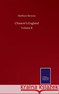 Chaucer's England: Volume II Matthew Browne 9783752506051