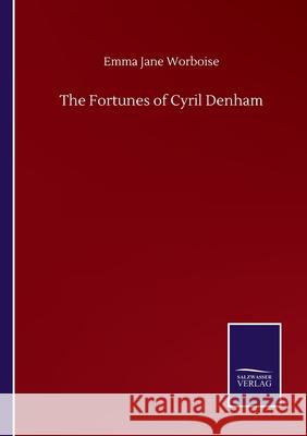 The Fortunes of Cyril Denham Emma Jane Worboise 9783752507188