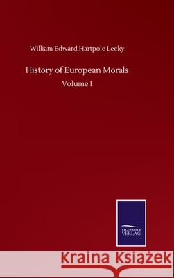 History of European Morals: Volume I William Edward Hartpol 9783752507270 Salzwasser-Verlag Gmbh