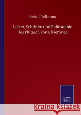 Leben, Schriften und Philosophie des Plutarch von Chaeronea Richard Volkmann 9783752507386