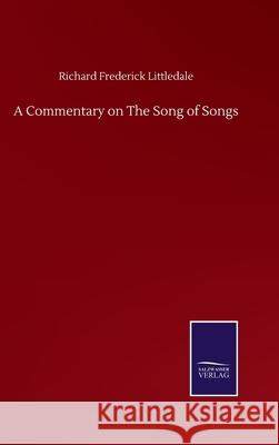 A Commentary on The Song of Songs Richard Frederick Littledale 9783752507898 Salzwasser-Verlag Gmbh