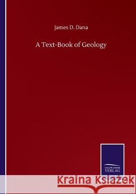 A Text-Book of Geology James D. Dana 9783752508000