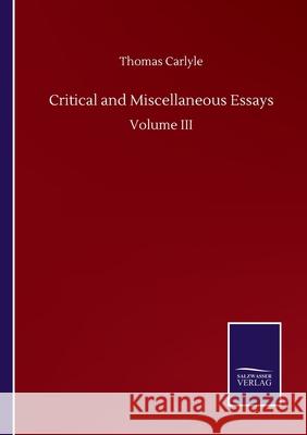 Critical and Miscellaneous Essays: Volume III Thomas Carlyle 9783752508246