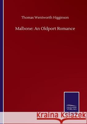 Malbone: An Oldport Romance Thomas Wentworth Higginson 9783752508260 Salzwasser-Verlag Gmbh