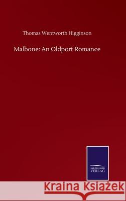 Malbone: An Oldport Romance Thomas Wentworth Higginson 9783752508277 Salzwasser-Verlag Gmbh