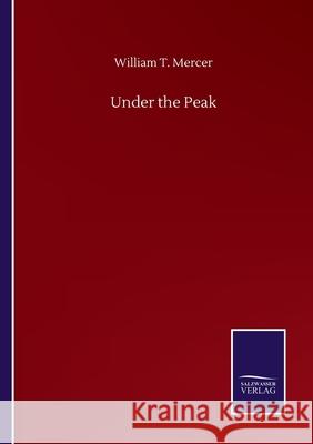 Under the Peak William T. Mercer 9783752508321 Salzwasser-Verlag Gmbh