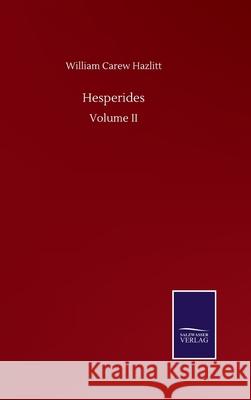 Hesperides: Volume II William Carew Hazlitt 9783752508673 Salzwasser-Verlag Gmbh
