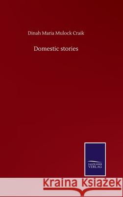 Domestic stories Dinah Maria Mulock Craik 9783752509038