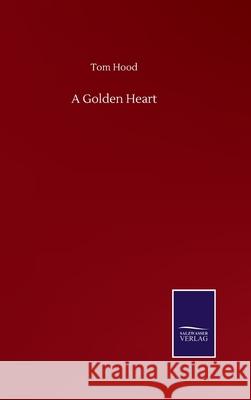 A Golden Heart Tom Hood 9783752509052