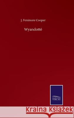 Wyandotté Cooper, J. Fenimore 9783752509410 Salzwasser-Verlag Gmbh