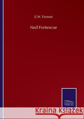 Ned Fortescue E. W. Forrest 9783752509625 Salzwasser-Verlag Gmbh