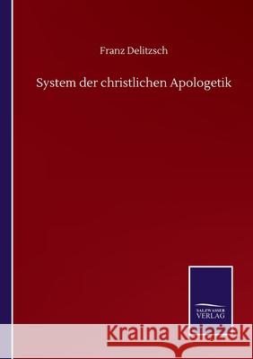 System der christlichen Apologetik Franz Delitzsch 9783752509809 Salzwasser-Verlag Gmbh