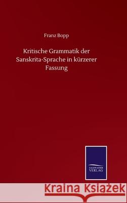 Kritische Grammatik der Sanskrita-Sprache in kürzerer Fassung Bopp, Franz 9783752509892 Salzwasser-Verlag Gmbh