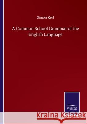 A Common School Grammar of the English Language Simon Kerl 9783752510102 Salzwasser-Verlag Gmbh