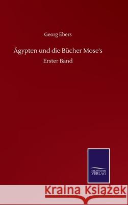 Ägypten und die Bücher Mose's: Erster Band Ebers, Georg 9783752510232 Salzwasser-Verlag Gmbh