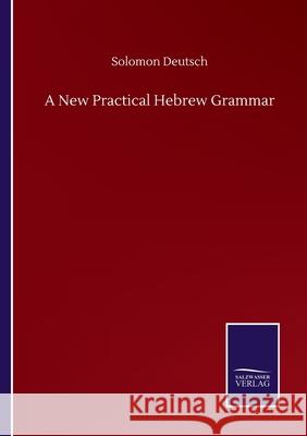 A New Practical Hebrew Grammar Solomon Deutsch 9783752510508 Salzwasser-Verlag Gmbh