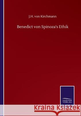 Benedict von Spinoza's Ethik J. H. Von Kirchmann 9783752510829 Salzwasser-Verlag Gmbh