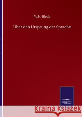 Über den Ursprung der Sprache Bleek, W. H. 9783752510867 Salzwasser-Verlag Gmbh