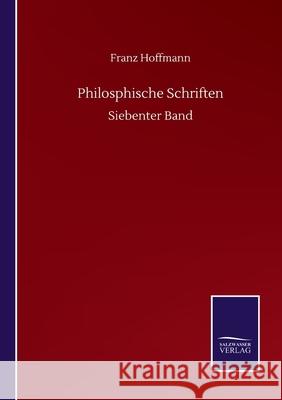 Philosphische Schriften: Siebenter Band Franz Hoffmann 9783752511208